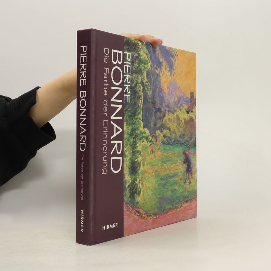 Pierre Bonnard Pierre Bonnard - die Farbe der Erinnerung