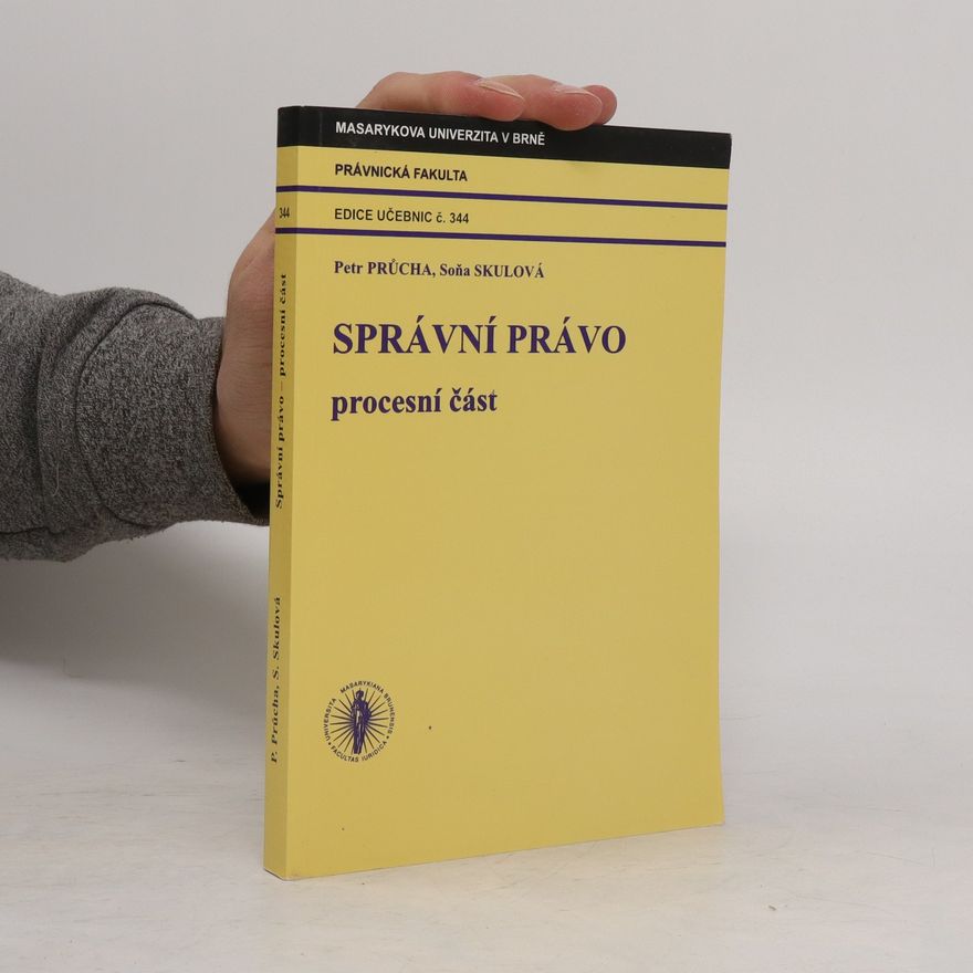 Soňa Skulová Správní právo: procesní část (2. dotisk 3. doplněného vydání)