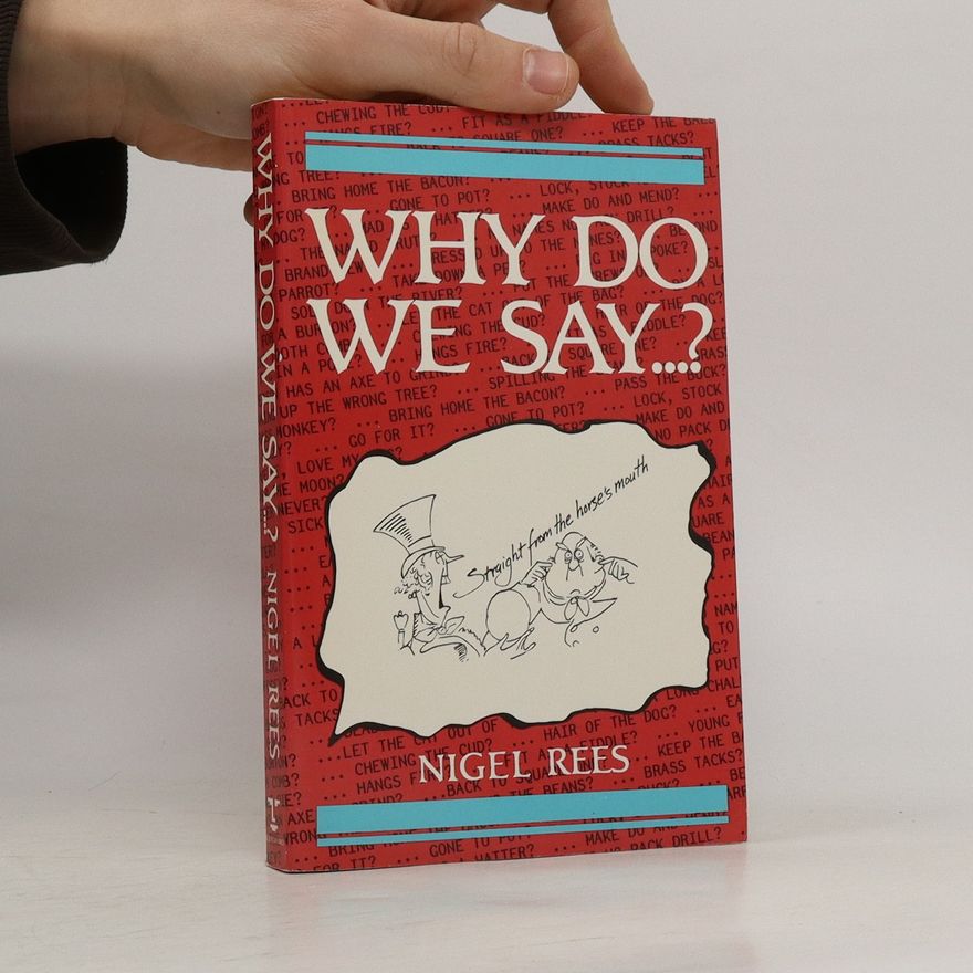 Nigel Rees Why Do We Say...?