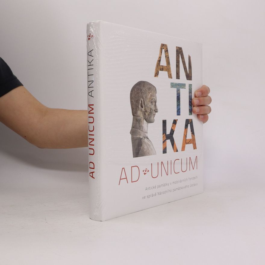Šárka Radostová Ad unicum. Antika : antické památky v mobiliárních fondech ve správě NPÚ