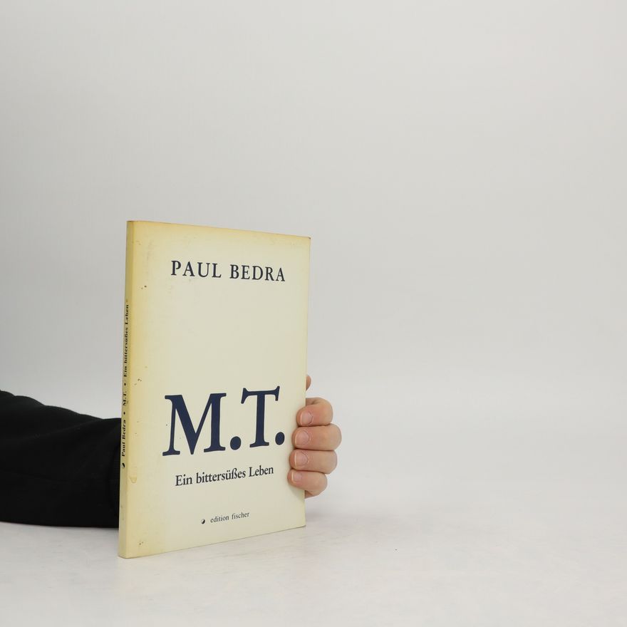 Paul Bedra M.T. Ein bittersüsses Leben