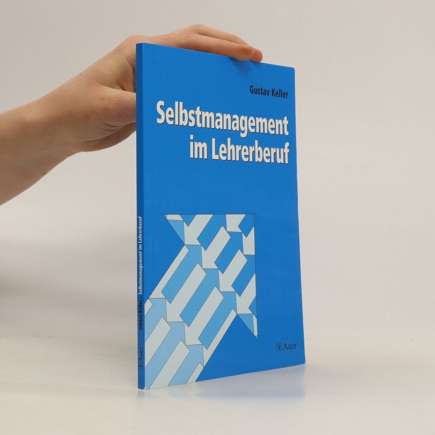 Gustav Keller Selbstmanagement im Lehrerberuf
