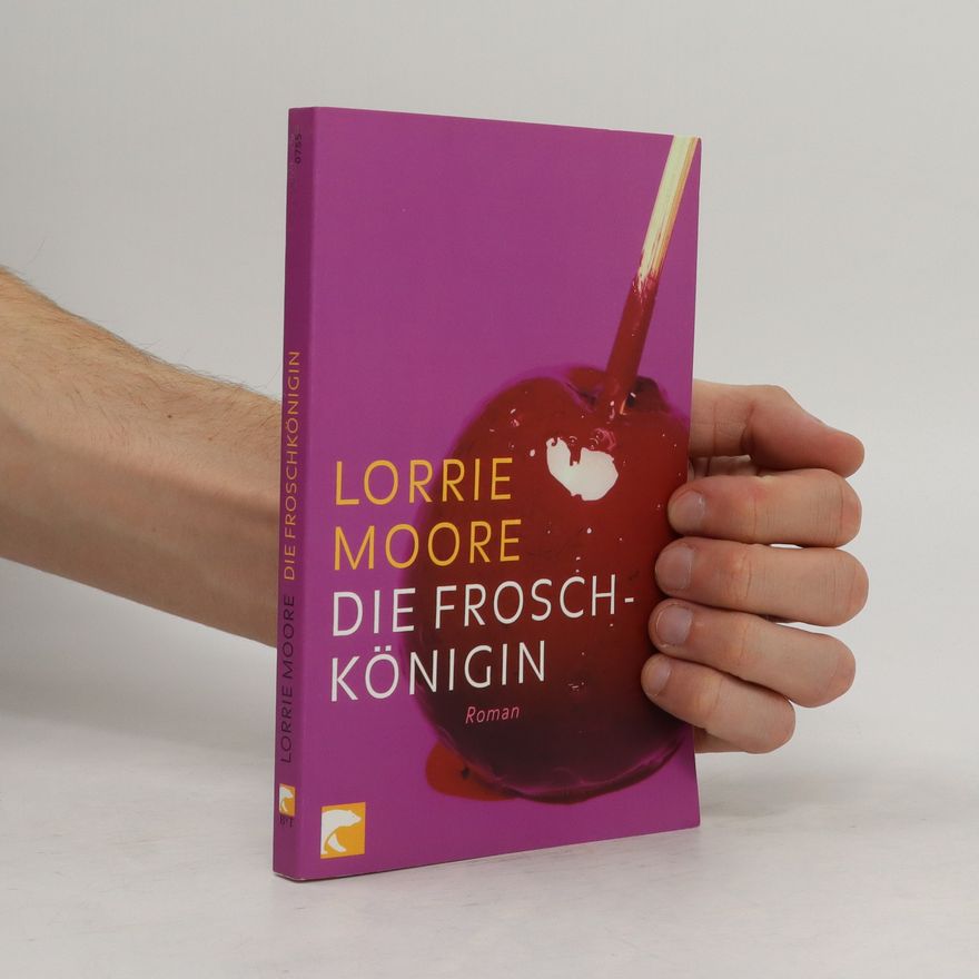 Lorrie Moore Die Froschkönigin
