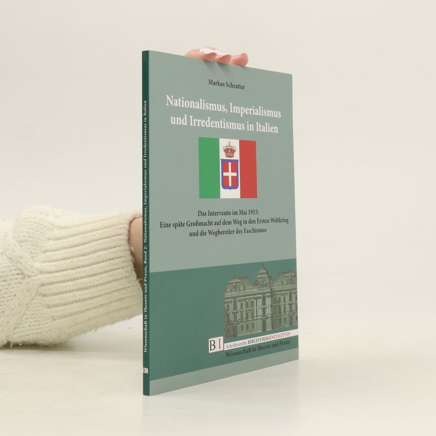 Markus Schratter Nationalismus, Imperialismus und Irredentismus in Italien