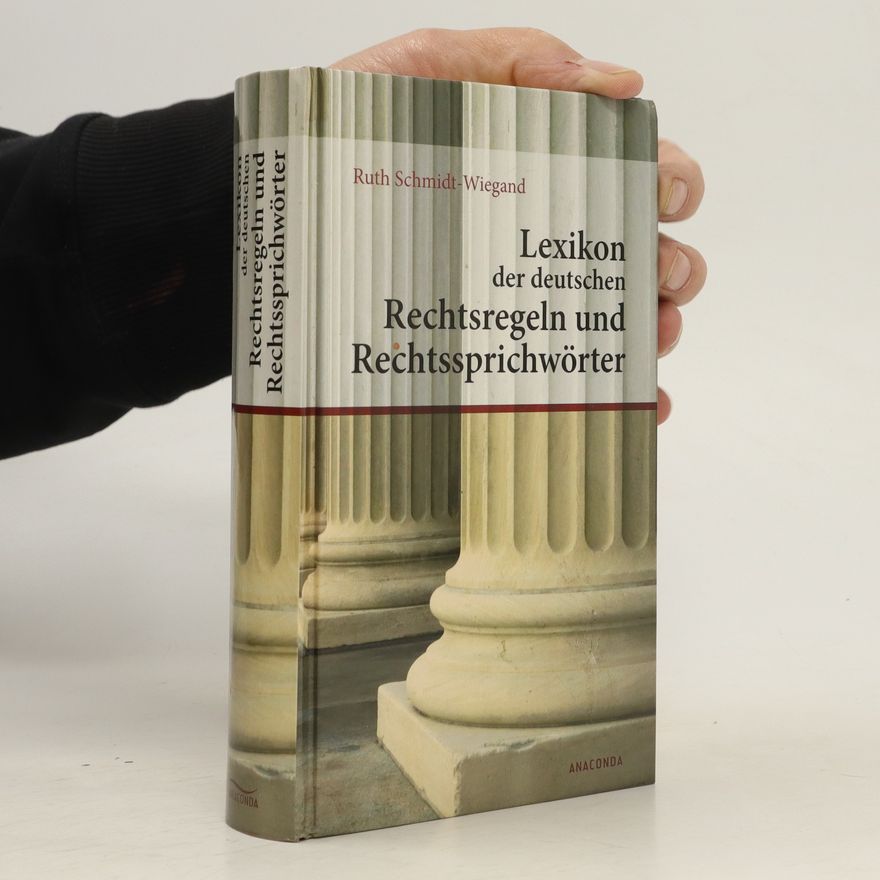 Ruth Schmidt-Wiegand Lexikon der deutschen Rechtsregeln und Rechtssprichwörter