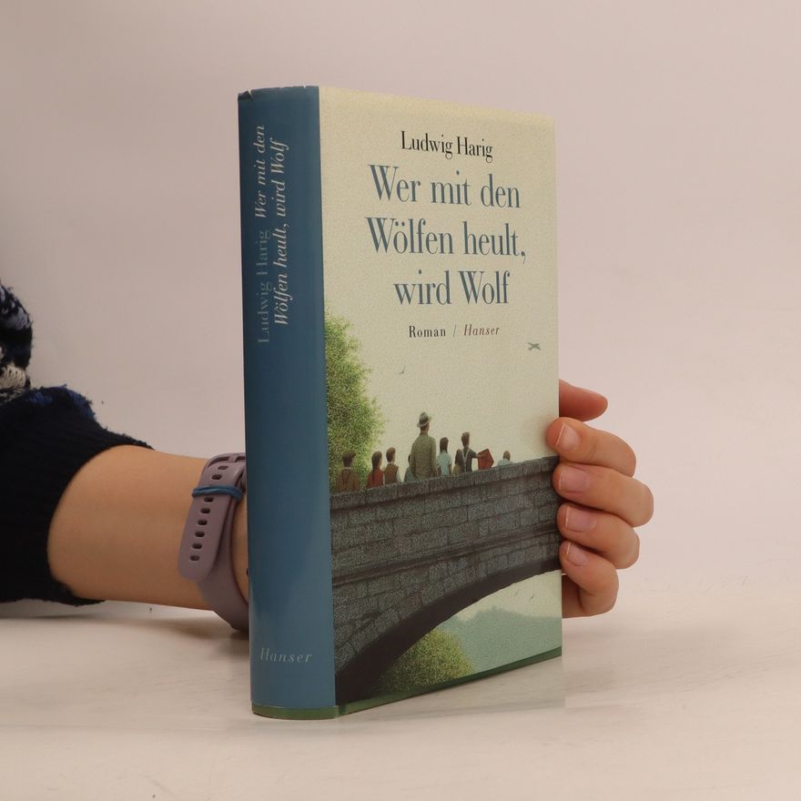 Ludwig Harig Wer mit den Wölfen heult, wird Wolf