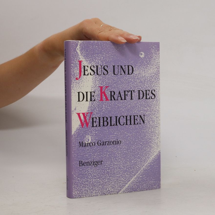 Marco Garzonio Jesus und die Kraft des Weiblichen