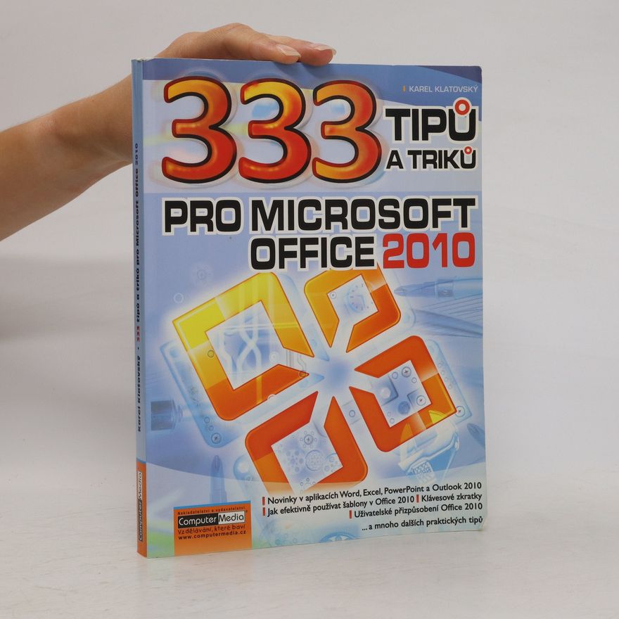 Karel Klatovský 333 tipů a triků pro MS Office 2010