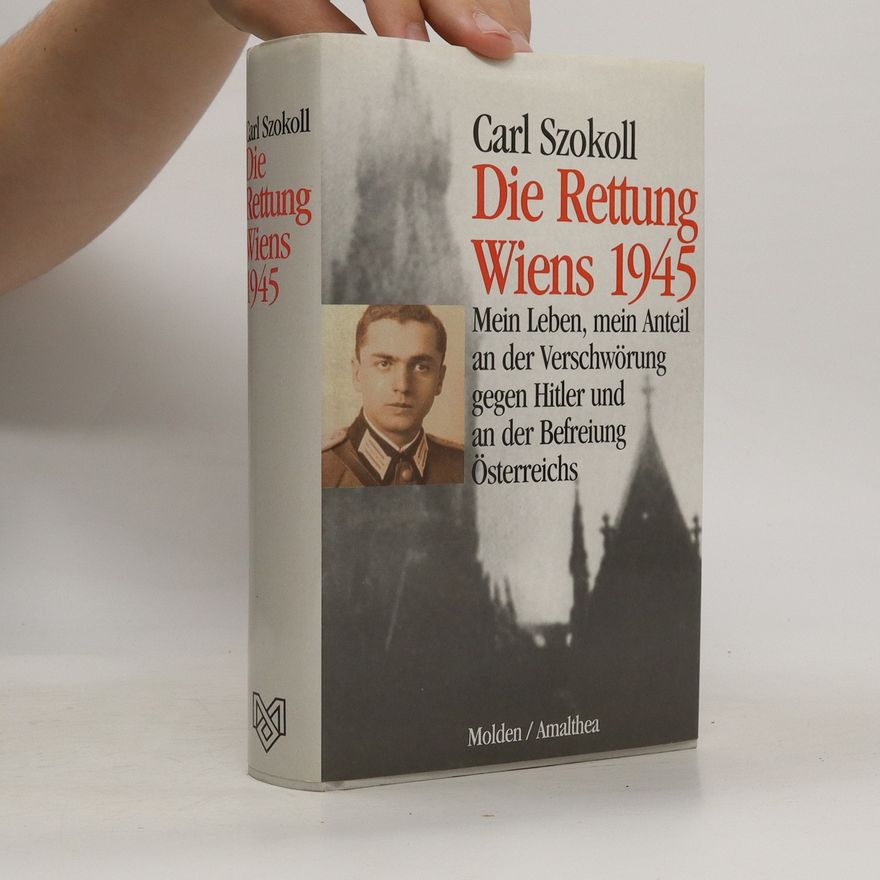 Carl Szokoll Die Rettung Wiens 1945
