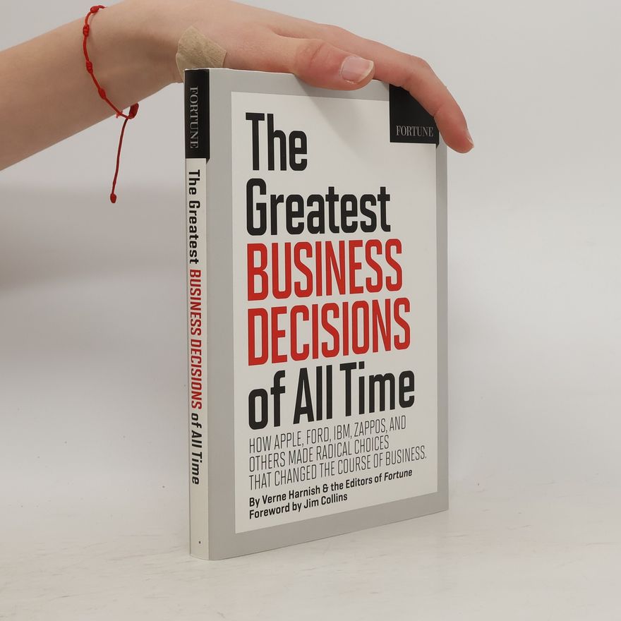 Verne Harnish The Greatest Business Decisions of All Time