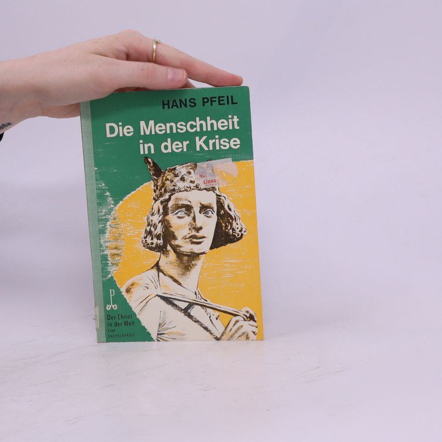Hans Pfeil Die Menschheit in der Krise