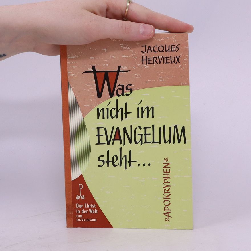 Jacques Hervieux Was nicht im Evangelium steht