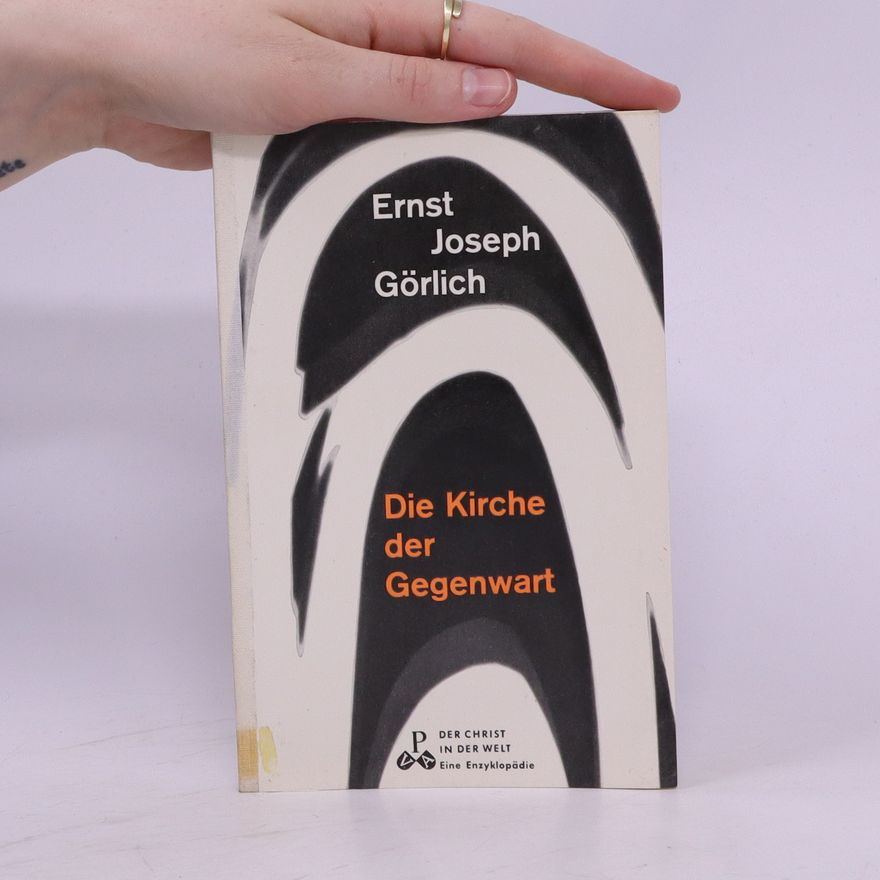 Ernst Joseph Görlich Die Kirche der Gegenwart