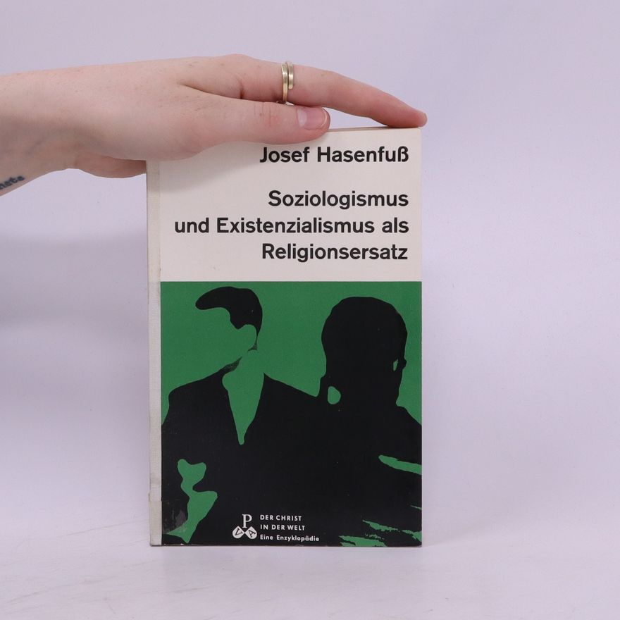 Josef Hasenfuss Soziologismus und Existenzialismus als Religionsersatz