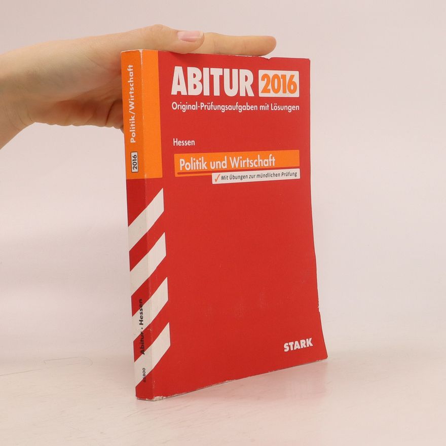 Kolektiv autorů Abitur 2016. Original-Prüfungsaufgaben mit Lösungen. Politik und Wirtschaft