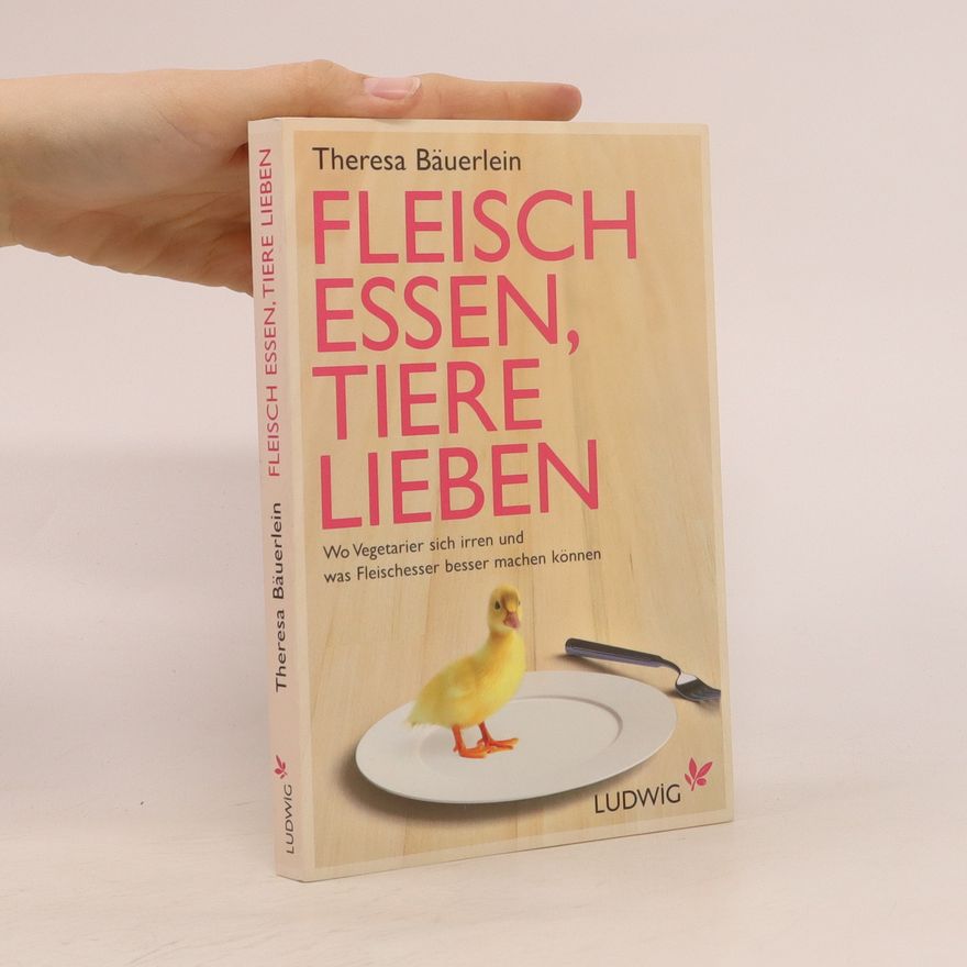 Theresa Bäuerlein Fleisch essen, Tiere lieben