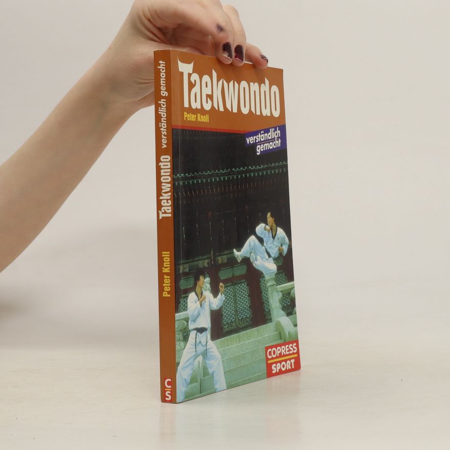 Peter Knoll Taekwondo verständlich gemacht