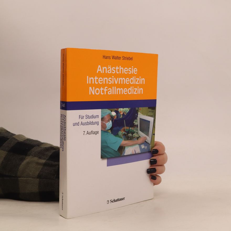 Hans Walter Striebel Anästhesie, Intensivmedizin, Notfallmedizin für Studium und Ausbildung