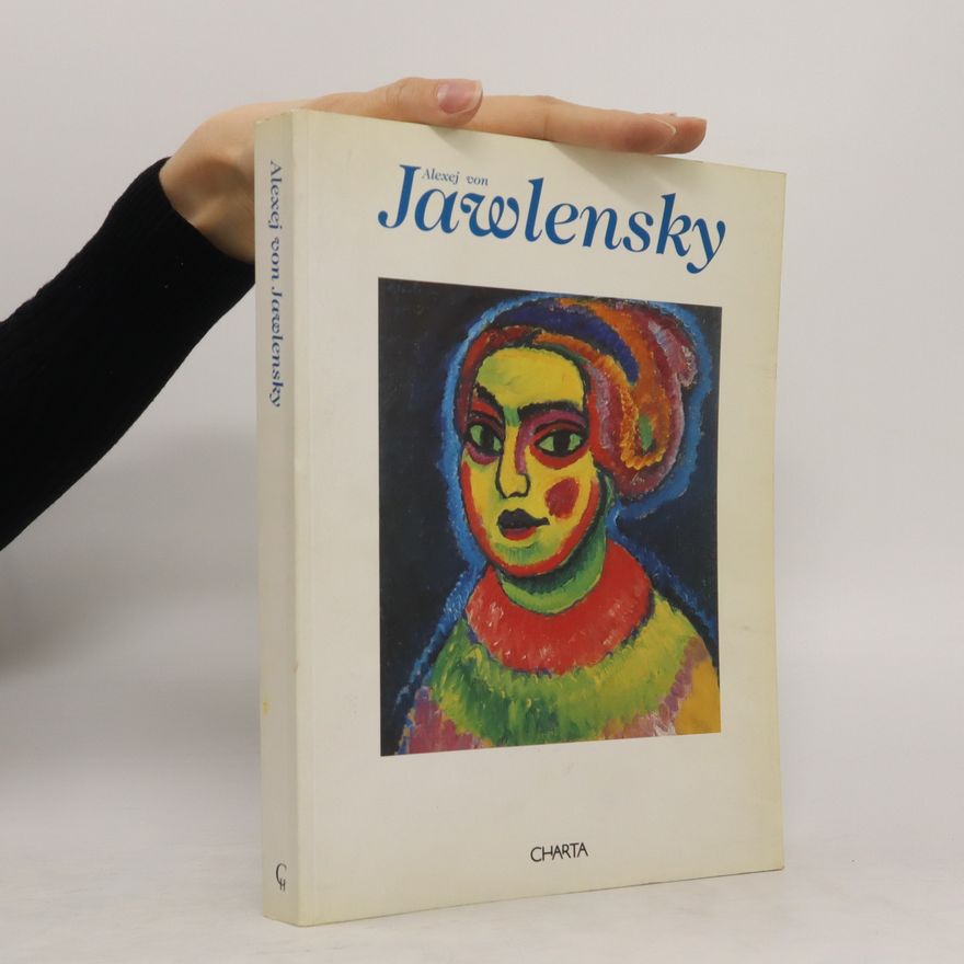 Lucia Pieroni-Jawlensky Alexej von Jawlensky. Catalogo della mostra (Milano, Palazzo Reale, 1995)