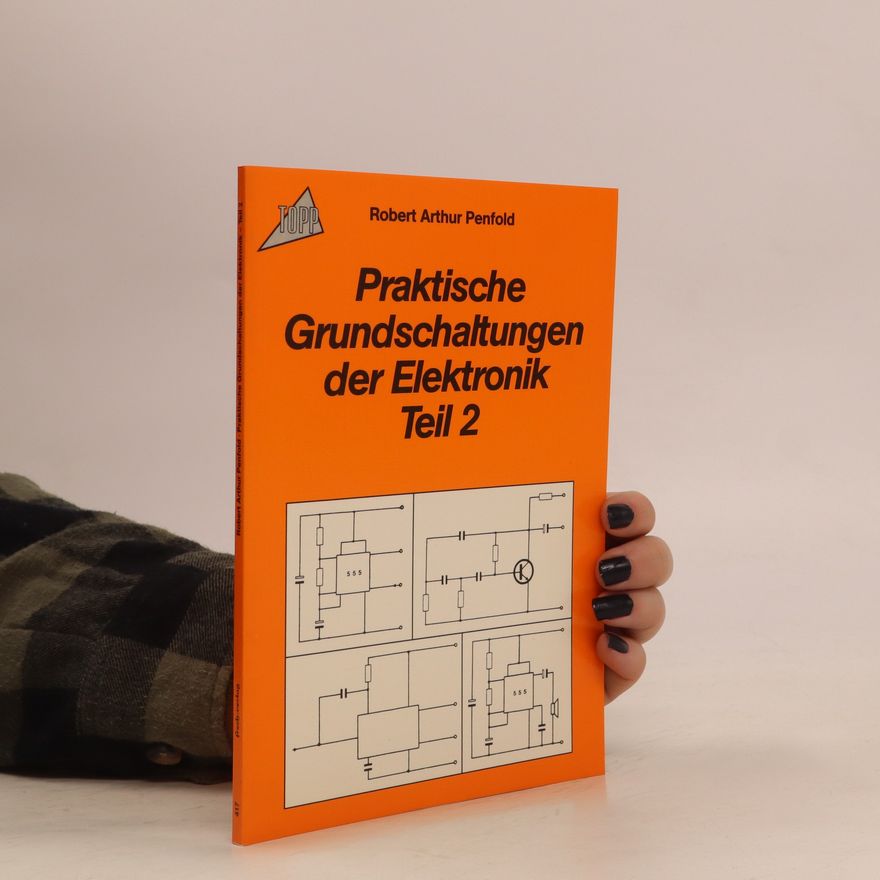 Autorenkollektiv Praktische Grundschaltungen der Elektronik Teil 2