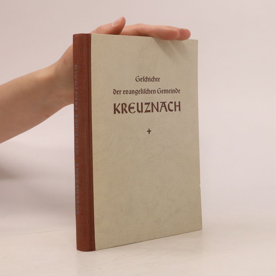 Albert Rofenkranz Geschichte der evangelischen Gemeinde Kreuznach