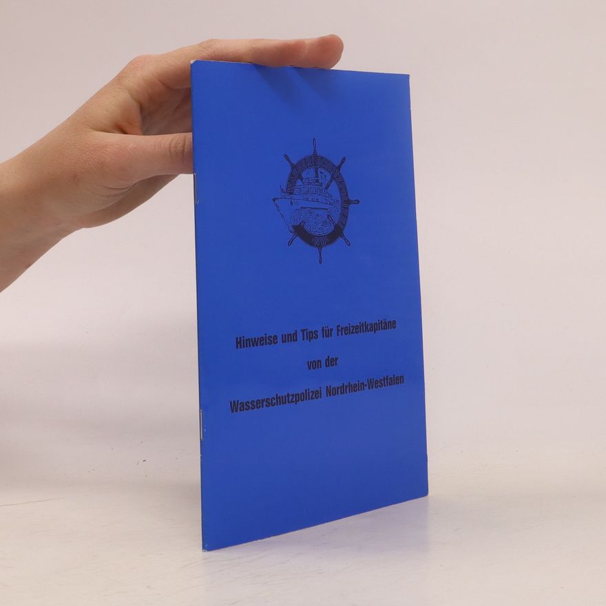 Autorenkollektiv Hinweise und Tips für Freizeitkapitäne von der Wasserschutzpolizei Nordrhein-Westfalen