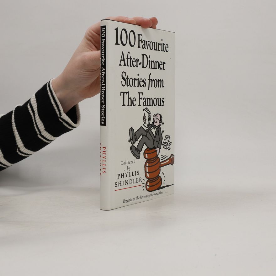 Phyllis Shindler 100 Favourite After-Dinner Stories from the Famous