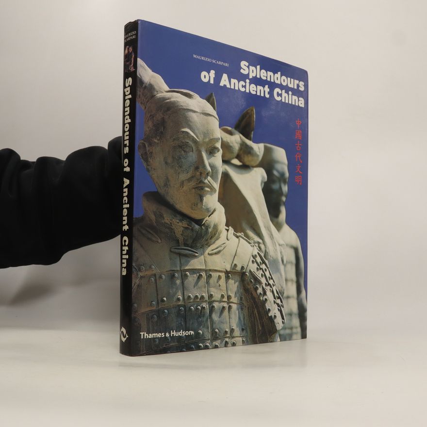 Maurizio Scarpari Splendours of Ancient China