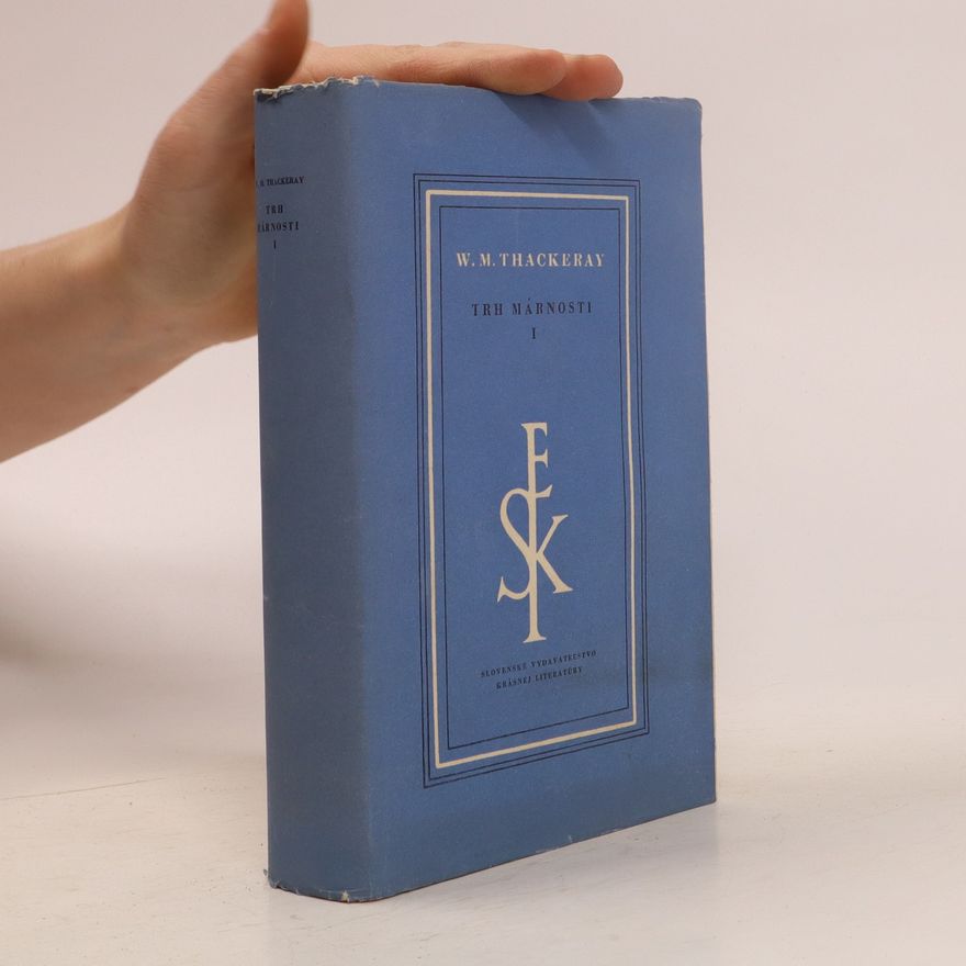 William Makepeace Thackeray Trh márnosti I.