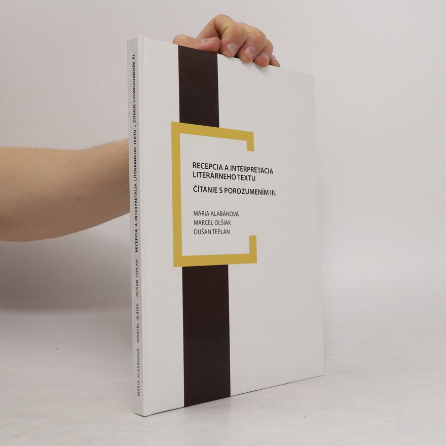 Mária Alabánová Recepcia a interpretácia literárneho textu. Čítanie s porozumením III.