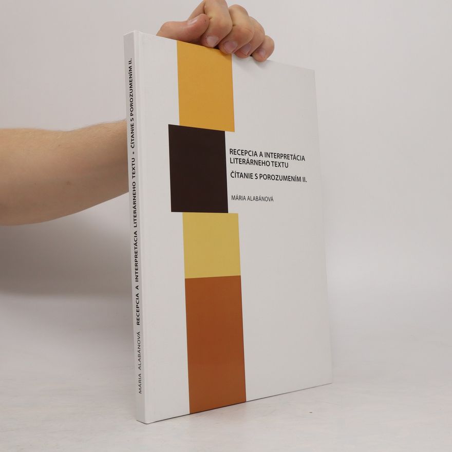 Mária Alabánová Recepcia a interpretácia literárneho textu. Čítanie s porozumením II.