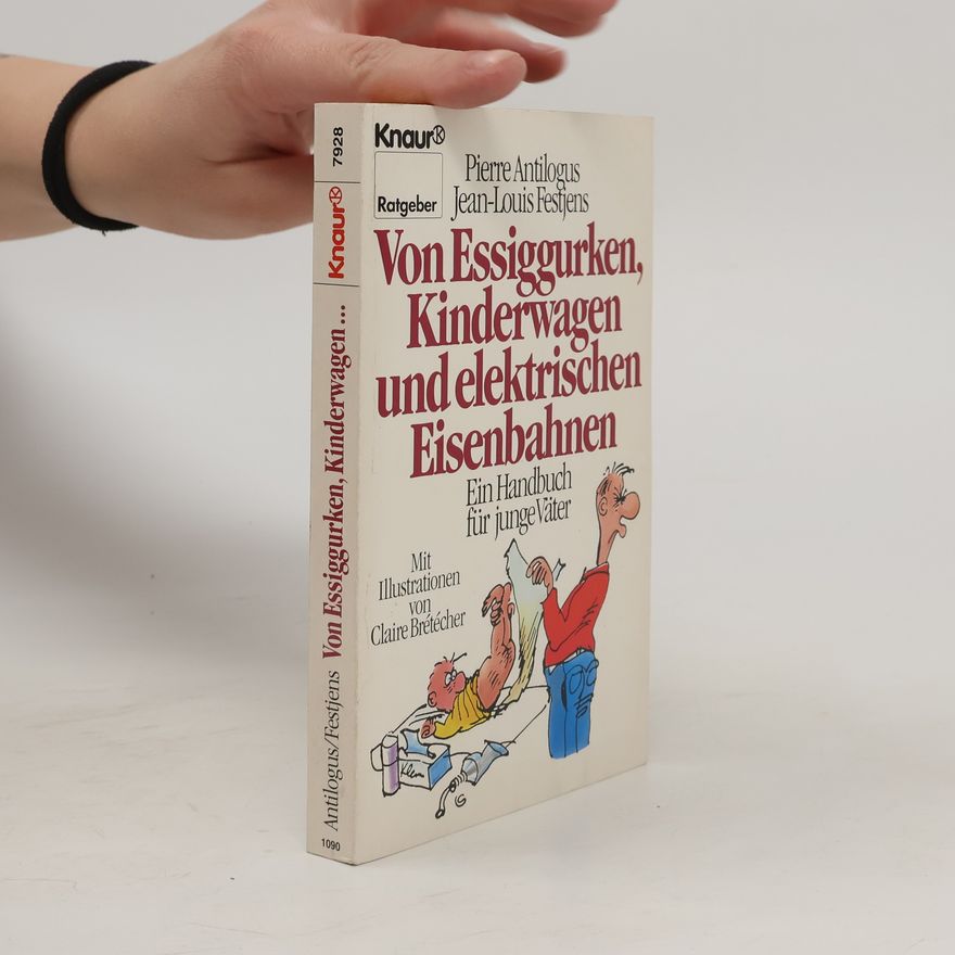 Pierre Antilogus Von Essiggurken, Kinderwagen und elektrischen Eisenbahnen