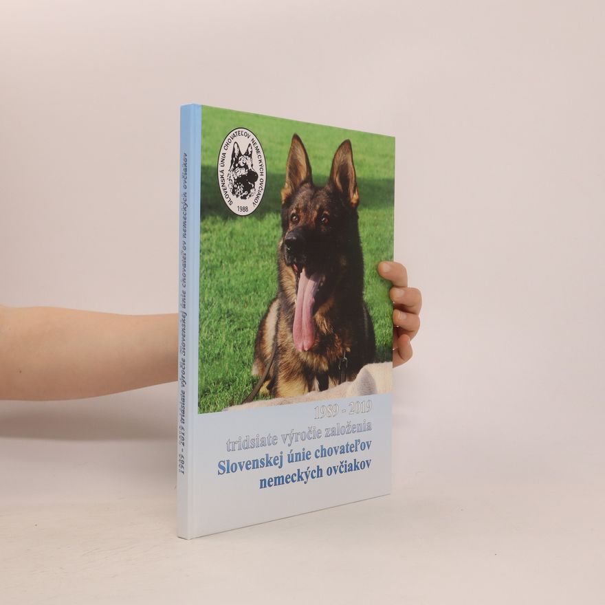 Various authors 1989-2019. Tridsiate výročia založenia Slovenskej únie chovatel’ov nemeckých ovčiakov