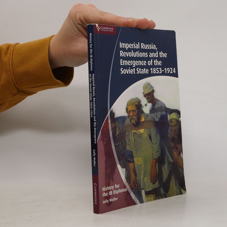 Sally Waller Imperial Russia, Revolutions and the Emergence of the Soviet State, 1853-1924