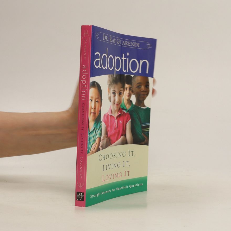 Ray Guarendi Adoption. Choosing It, Living It, Loving It