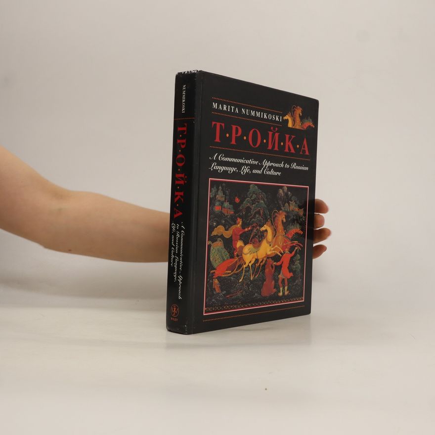 Marita Nummikoski Troika: A communicative approach to Russian language, life and culture