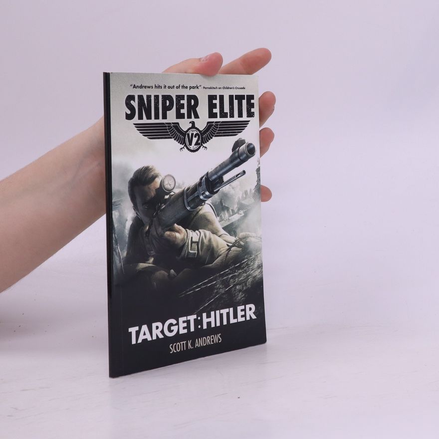 Scott K. Andrews Sniper Elite. Target: Hitler