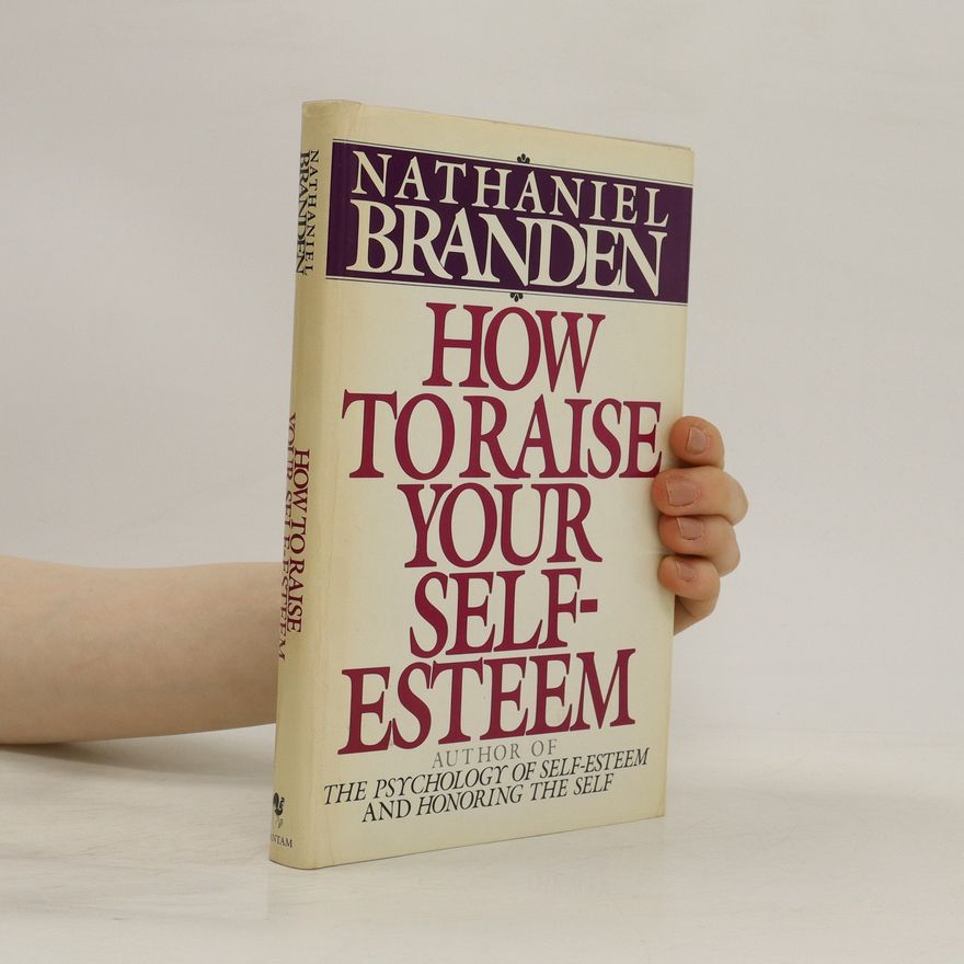Nathaniel Branden How to Raise Your Self-esteem