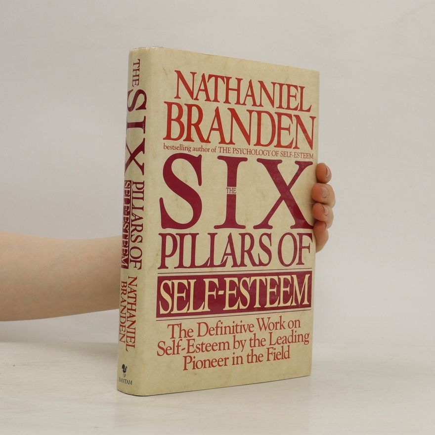 Nathaniel Branden The Six Pillars of Self-esteem