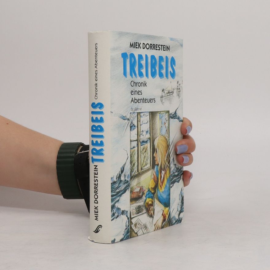 Miek Dorrestein Treibeis : Chronik eines Abenteuers