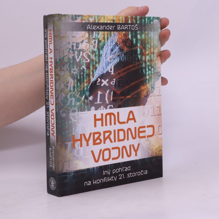 Alexander Bartoš Hmla hybridnej vojny. Iný pohľad na konflikty 21. storočia
