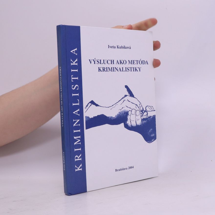Iveta Kubíková Výsluch ako metóda kriminalistiky