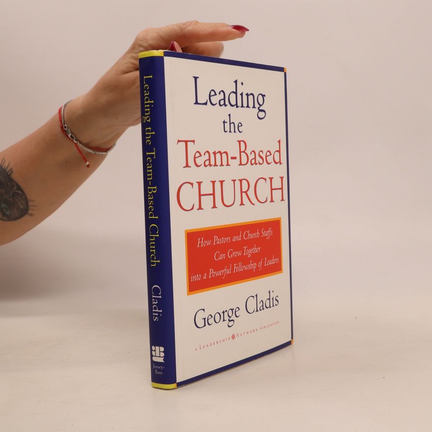George Cladis Leading the Team-Based Church