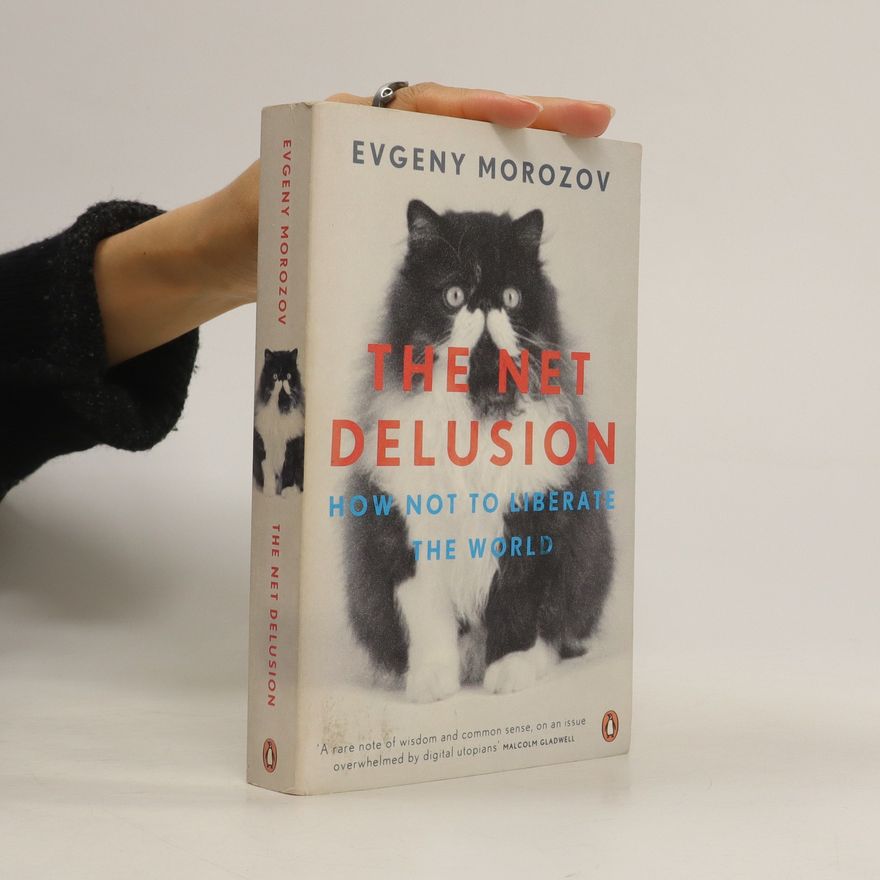 Evgeny Morozov The Net Delusion