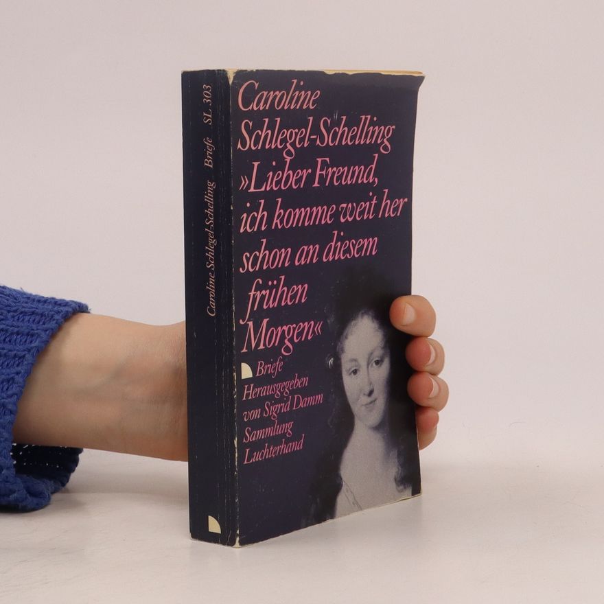 Caroline Schellingová "Lieber Freund, ich komme weit her schon an diesem Morgen"
