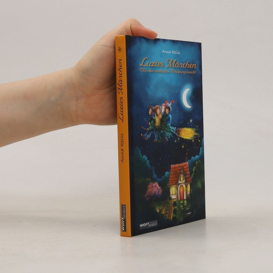Anna Reiss Luzies Märchen. Von der verhexten Walpurgisnacht