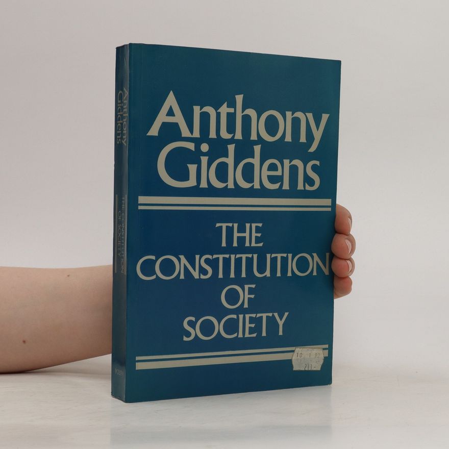 Anthony Giddens The Constitution of society