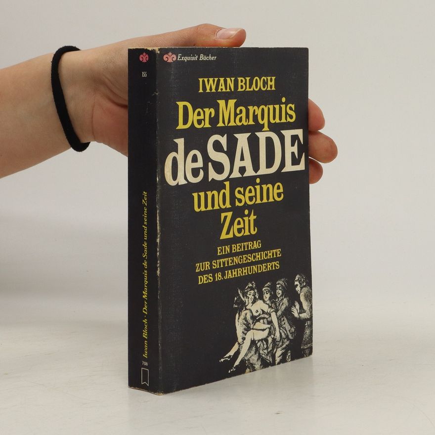 Iwan Bloch Der Marquis de Sade und seine Zeit
