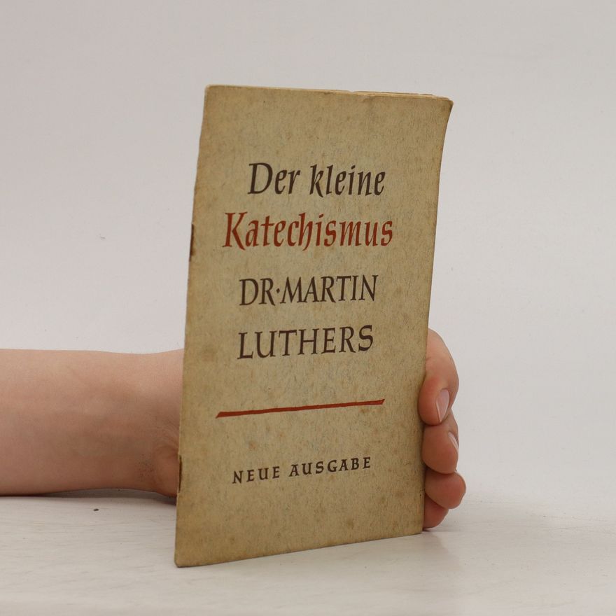 Dr. Martin Luther Der kleine Katechismus