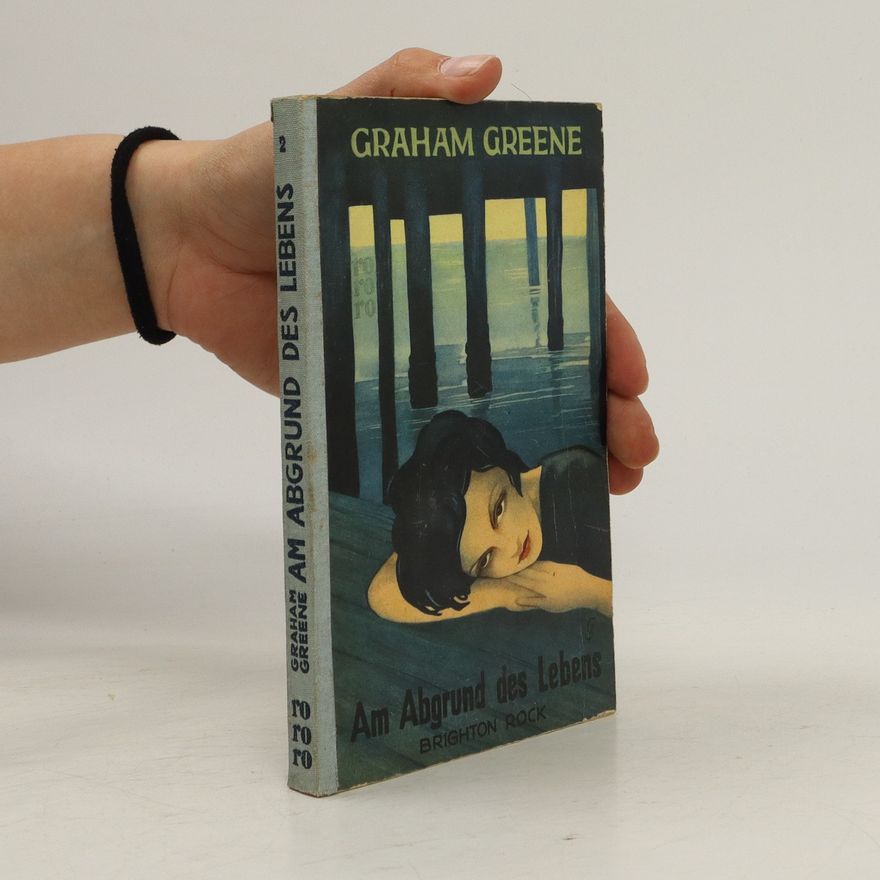 Graham Greene Am Abgrund des Lebens